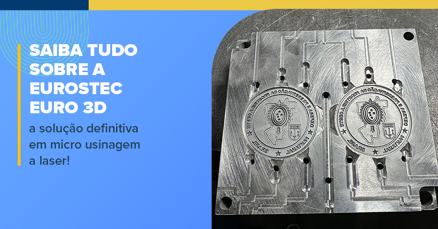 Saiba tudo sobre a Eurostec Euro 3D, a soluo definitiva em micro usinagem a laser